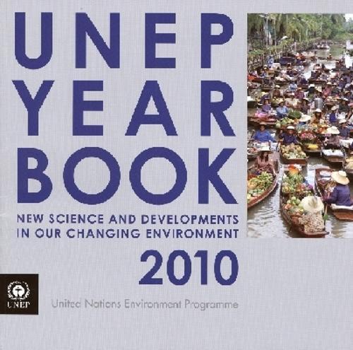 UNEP Year Book: New Science and Developments in Our Changing Environment, 2010