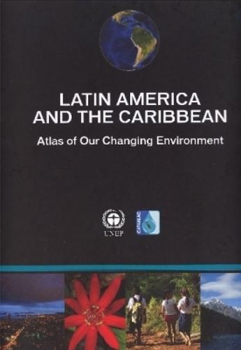 Latin America and the Caribbean: Atlas of Our Changing Environment