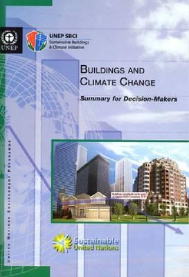 Buildings and Climate Change: Summary for Decision-Makers