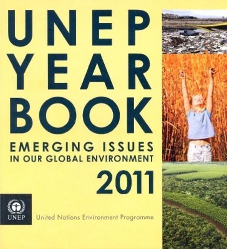UNEP Year Book: Emerging Issues in Our Global Environment, 2011