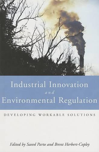 Industrial Innovation and Environmental Regulation: Developing Workable Solutions
