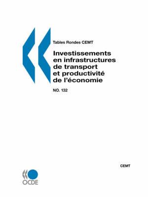 Tables Rondes CEMT No. 132 Investissements en infrastructures de transport et productivite de l'economie