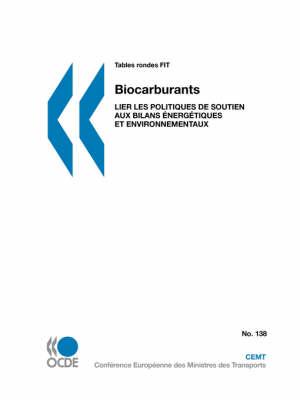 Tables Rondes FIT No. 138 Biocarburants: Lier Les Politiques De Soutien Aux Bilans Energetiques Et Environnementaux