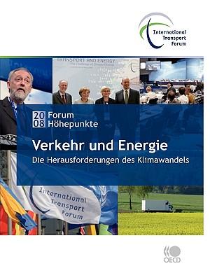 Weltverkehrsforum 2008: Forum Hhepunkte: Verkehr Und Energie: Die Herausforderungen Des Klimawandels