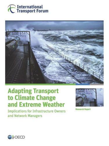 Adapting transport to climate change and extreme weather: implications for infrastructure owners and network managers