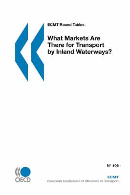 Ecmt round Tables What Markets are There for Transport by Inland Waterways?: No. 108