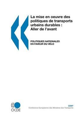 La Mise En Oeuvre Des Politiques de Transports Urbains Durables: Aller de L'Avant: Politiques Nationales En Faveur Du Velo