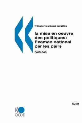 Examen National Par Les Pairs: Pays-Bas: Transports Urbains Durables : La Mise En Oeuvre DES Politiques