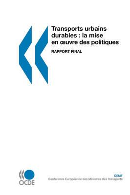 Transports Urbains Durables: La Mise En Oeuvre DES Politiques: Rapport Final