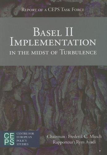 Basel II Implementation in the Midst of Turbulence: Report of a CEPS Task Force