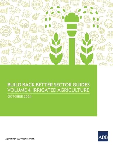 Build Back Better Sector Guides-Volume 4: Irrigated Agriculture