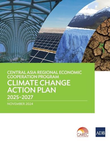 Central Asia Regional Economic Cooperation Program Climate Change Action Plan 2025-2027