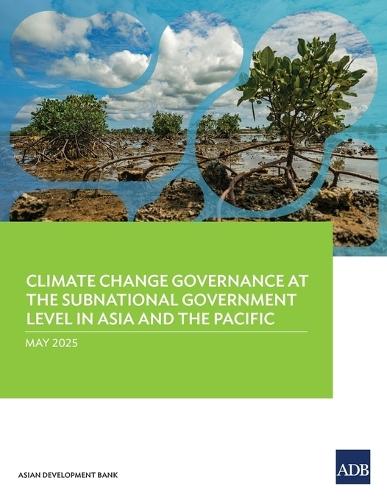 Climate Change Governance at the Subnational Government Level in Asia and the Pacific