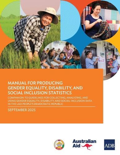 Manual for Producing Gender Equality, Disability, and Social Inclusion Statistics: Companion to Guidelines for Collecting, Analyzing, and Using Gender Equality, Disability, and Social Inclusion Data in the Lao People's Democratic Republic