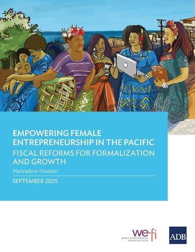 Empowering Female Entrepreneurship in the Pacific: Fiscal Reforms for Formalization and Growth