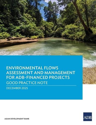 Environmental Flows Assessment and Management for ADB-Finaced Projects: Good Practice Note