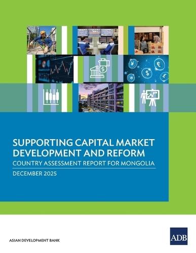 Supporting Capital Market Development and Reform: Country Assessment Report for Mongolia