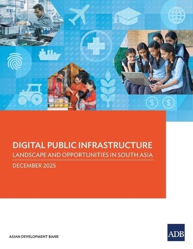 Digital Public Infrastructure: Landscape and Opportunities in South Asia