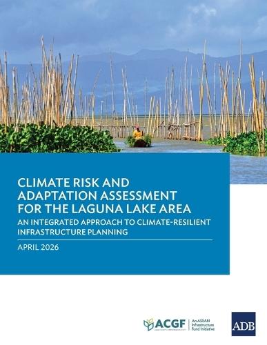 Climate Risk and Adaptation Assessment for the Laguna Lake Area: An Integrated Approach to Climate-Resilient Infrastructure Planning