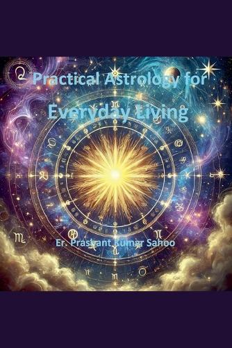 Practical Astrology for Everyday Living (Edition1)