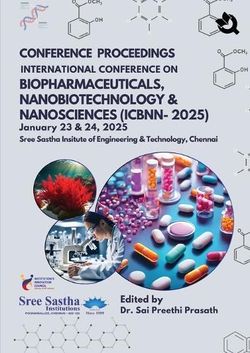 Conference Proceedings of International Conference on Biopharmaceuticals, Nano Biotechnology and Nanosciences (ICBNN 2025)