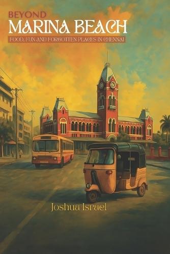 Beyond Marina Beach: Food, Fun and Forgotten places in chennai