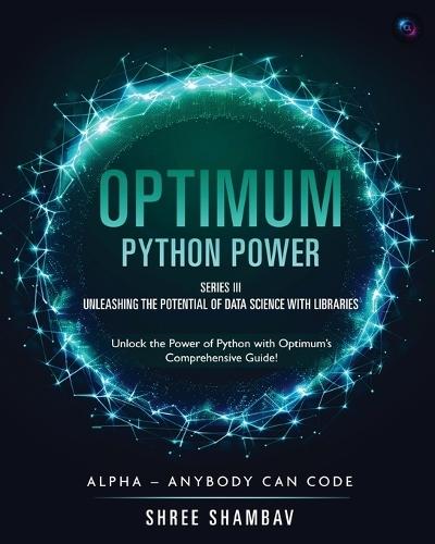 OPTIMUM - Python Power  Series III - Unleashing the Potential of Data Science with Libraries