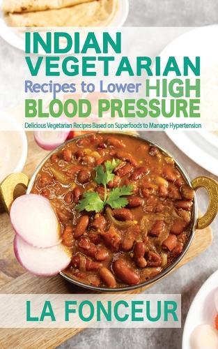 Indian Vegetarian Recipes to Lower High Blood Pressure