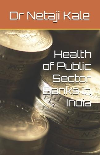 Health of Public Sectors Banks in India (Edition1st Edition )