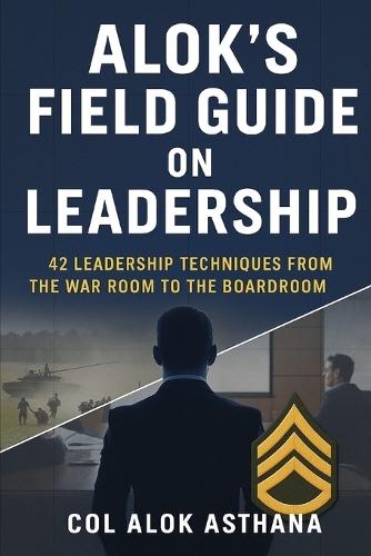 Alok’s Field Guide on Leadership
