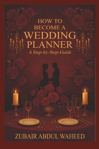 How to Become a Wedding Planner: A Step-by-Step Guide