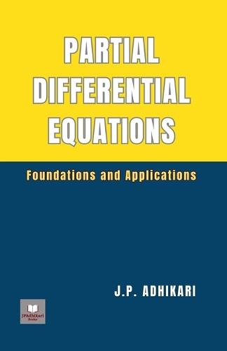 Partial Differential Equations: Foundations and Applications
