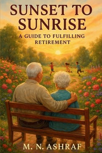 Sunset to Sunrise: A Guide to a Fulfilling Retirement