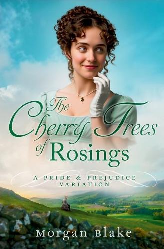 The Cherry Trees of Rosings: A Pride and Prejudice Variation