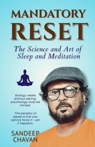 Mandatory Reset: The Science and Art of Sleep and Meditation (Edition01)