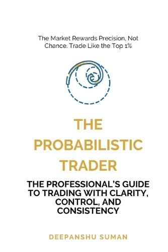 The Probabilistic Trader (EditionFirst Edition)