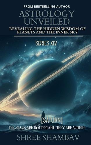 Astrology Unveiled: Revealing the Hidden Wisdom of Planets and the Inner Sky Series XIV