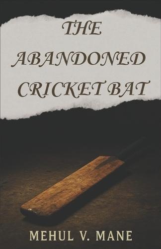 The Abandoned Cricket Bat