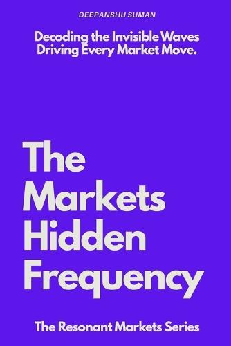 The Markets Hidden Frequency: How Emotional Energy, Collective Behavior, and Flow Shape Price Moves
