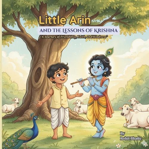 Little Arin and the Lessons of Krishna: A timeless story of friendship, kindness, and the path of Dharma - for young hearts and curious minds.