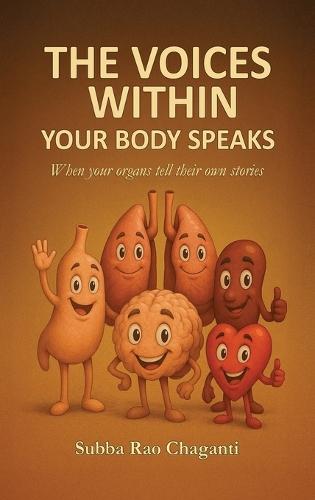 The Voices Within Your Body Speaks: When your organs tell their own Stories