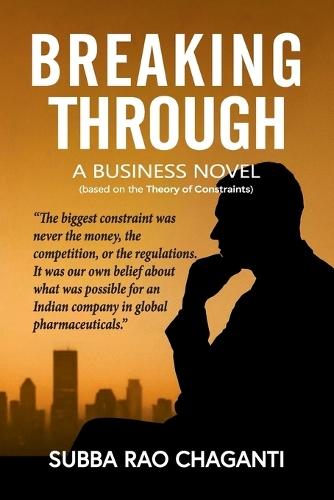 Breaking Through: A Business Novel (based on the theory of constraints)