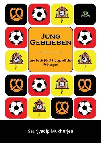 Jung Geblieben: Lehrbuch für A2-Jugendliche Prüfungen