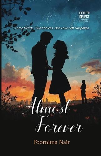 Almost Forever: Three Hearts. Two Choices. One Love Left Unspoken