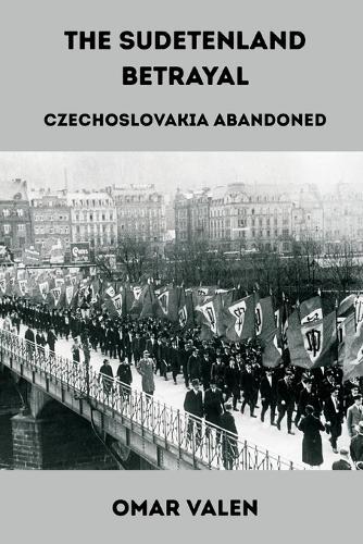 The Sudetenland Betrayal: Czechoslovakia Abandoned