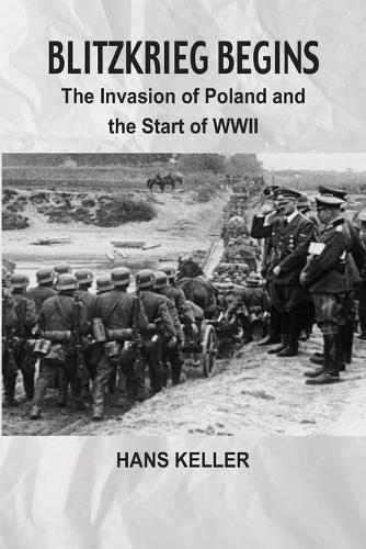 Blitzkrieg Begins: The Invasion of Poland and the Start of WWII