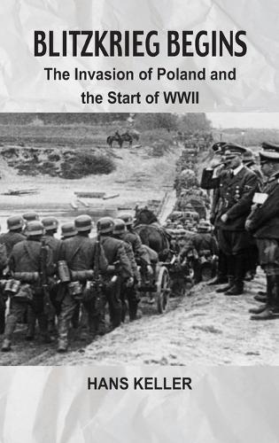 Blitzkrieg Begins: The Invasion of Poland and the Start of WWII