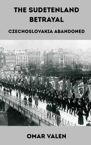 The Sudetenland Betrayal: Czechoslovakia Abandoned