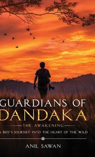 Guardians of Dandaka: The Awakening - A Boy's Journey into the Heart of the Wild