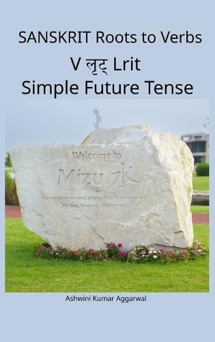 Sanskrit Roots to Verbs V Lrit Simple Future Tense